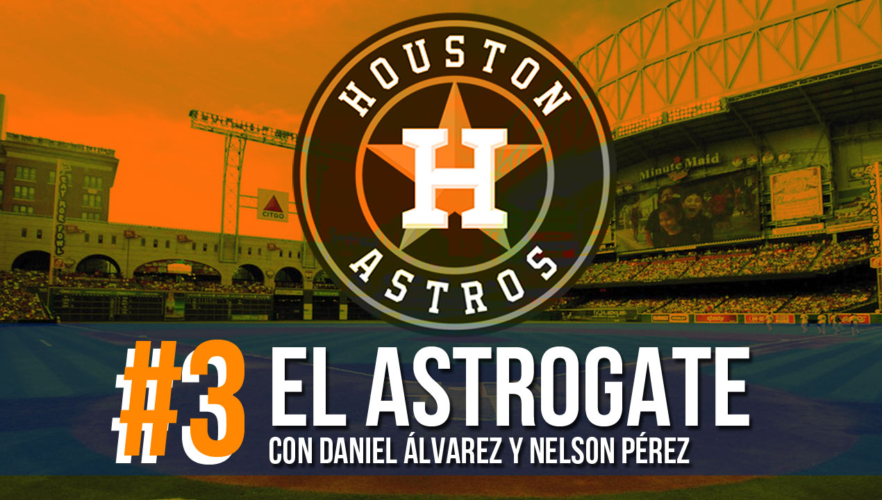 Astrogate El Relevista Podcast Houston Astros