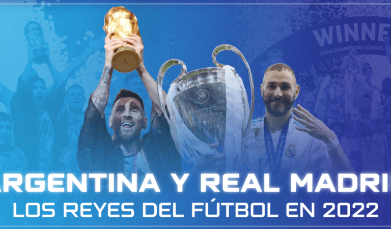Argentina y Real Madrid, los reyes del fútbol en 2022